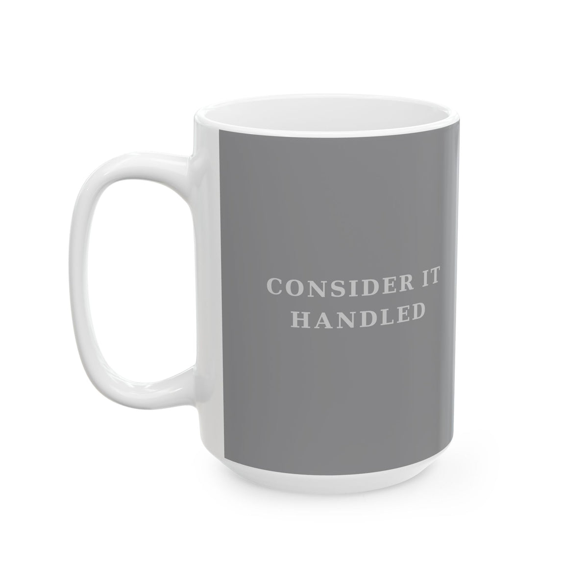 CONSIDER IT HANDLED